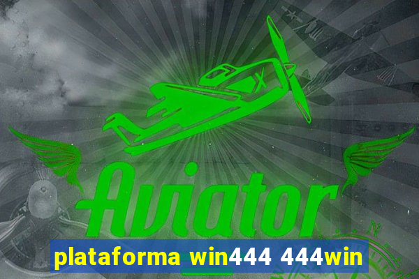 plataforma win444 444win